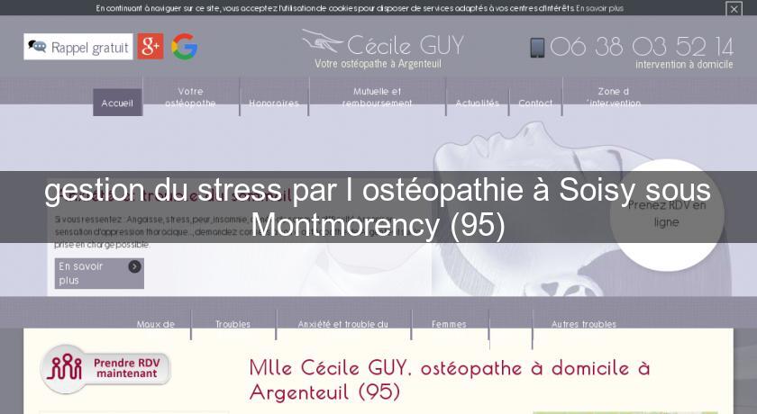 gestion du stress par l'ostéopathie à Soisy sous Montmorency (95) gestion du stress par l'ostéopathie à Soisy sous Montmorency (95)