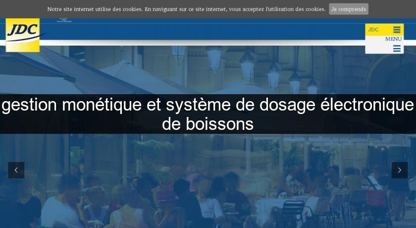 gestion monétique et système de dosage électronique de boissons gestion monétique et système de dosage électronique de boissons