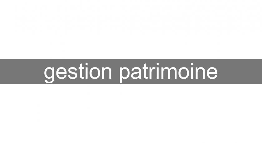 gestion patrimoine gestion patrimoine