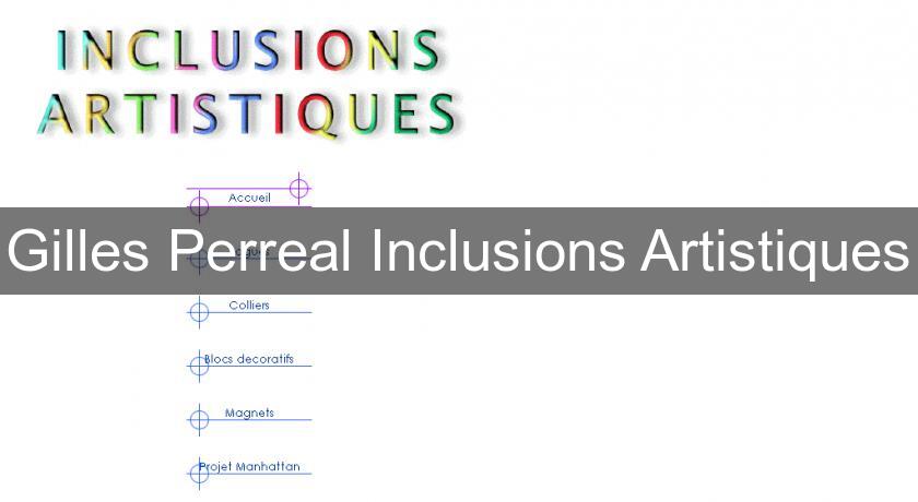 Gilles Perreal Inclusions Artistiques Gilles Perreal Inclusions Artistiques