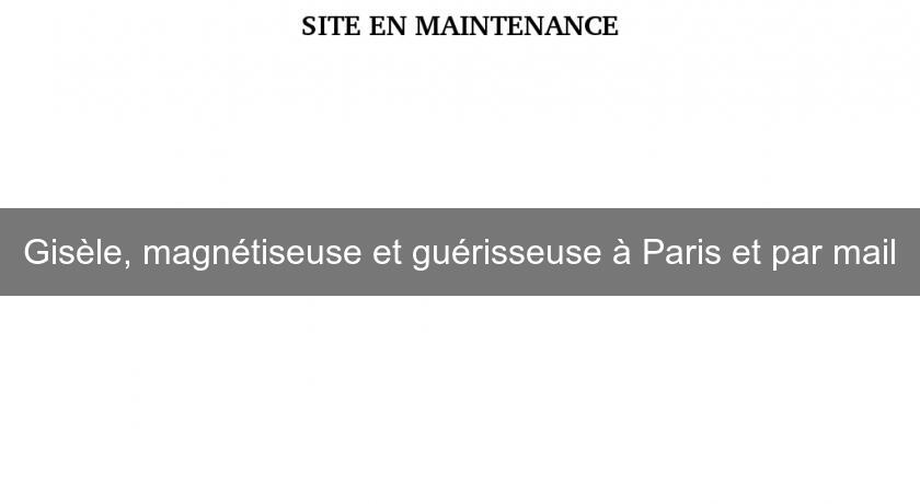 Gisèle, magnétiseuse et guérisseuse à Paris et par mail Gisèle, magnétiseuse et guérisseuse à Paris et par mail