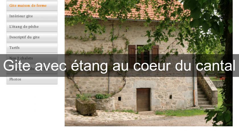 Gite avec étang au coeur du cantal Gite avec étang au coeur du cantal