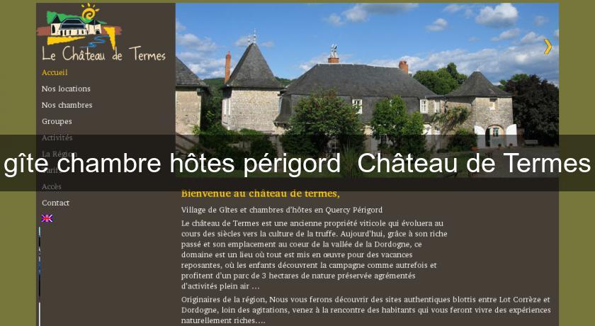 gîte chambre hôtes périgord Château de Termes gîte chambre hôtes périgord Château de Termes