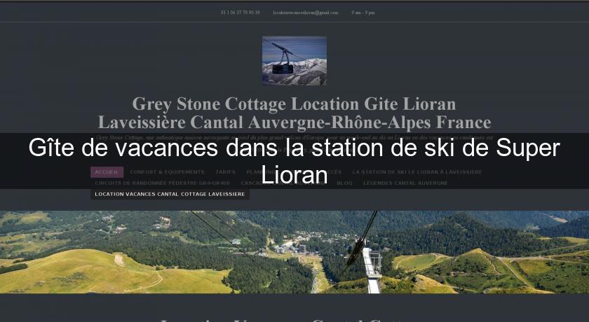 Gîte de vacances dans la station de ski de Super Lioran Gîte de vacances dans la station de ski de Super Lioran