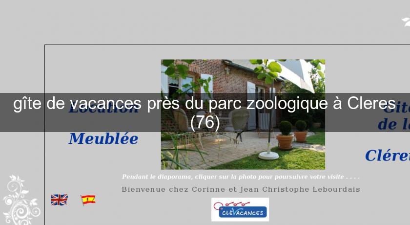 gîte de vacances près du parc zoologique à Cleres (76) gîte de vacances près du parc zoologique à Cleres (76)