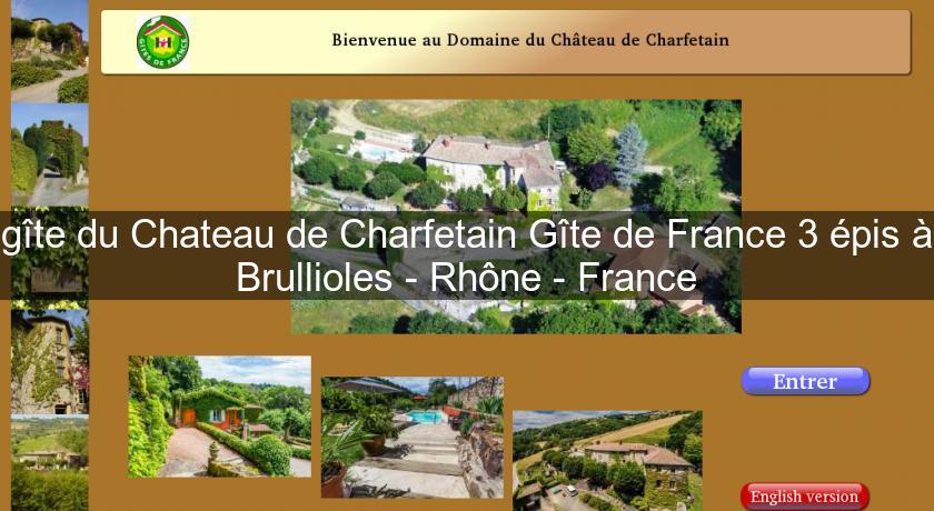 gîte du Chateau de Charfetain Gîte de France 3 épis à Brullioles - Rhône - France gîte du Chateau de Charfetain Gîte de France 3 épis à Brullioles - Rhône - France