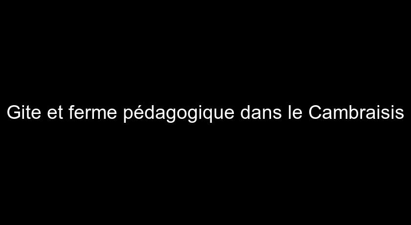 Gite et ferme pédagogique dans le Cambraisis