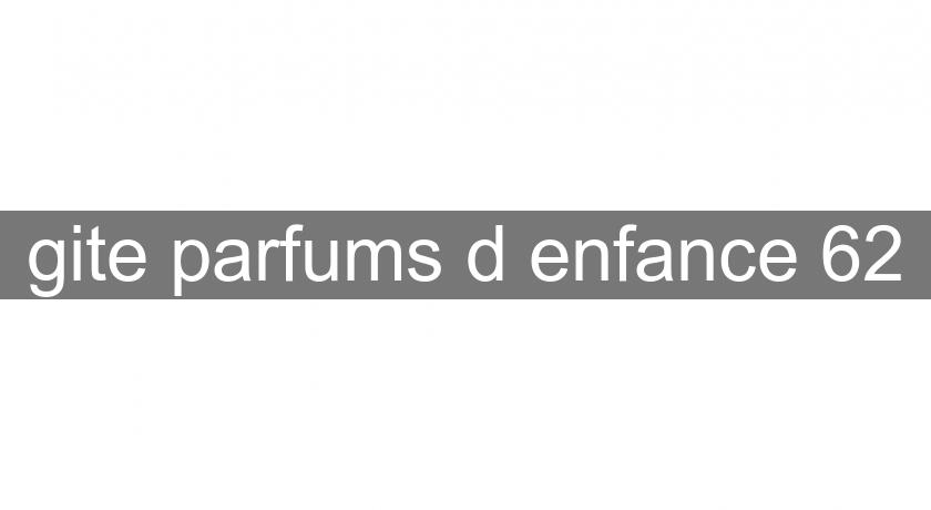 gite parfums d'enfance 62