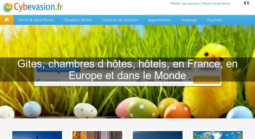 Gites, chambres d'hôtes, hôtels, en France, en Europe et dans le Monde Gites, chambres d'hôtes, hôtels, en France, en Europe et dans le Monde