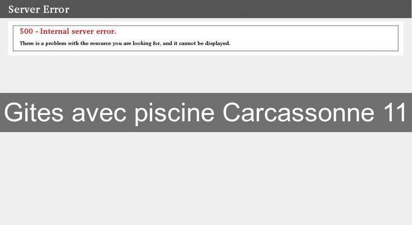 Gites avec piscine Carcassonne 11 Gites avec piscine Carcassonne 11