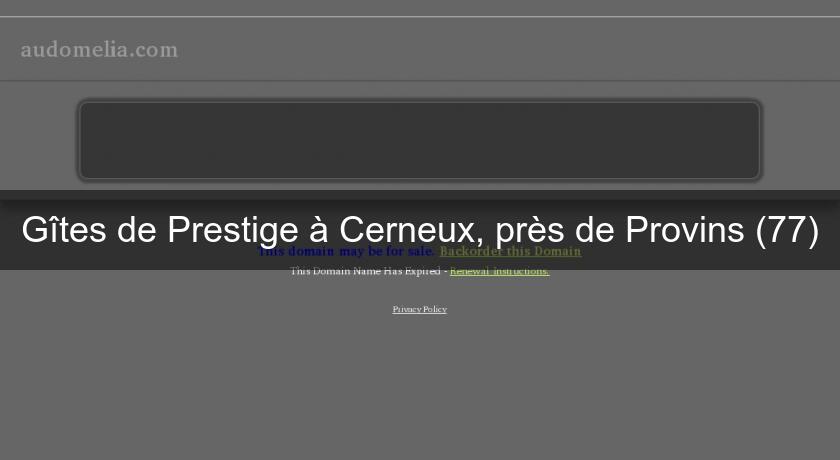 Gîtes de Prestige à Cerneux, près de Provins (77)