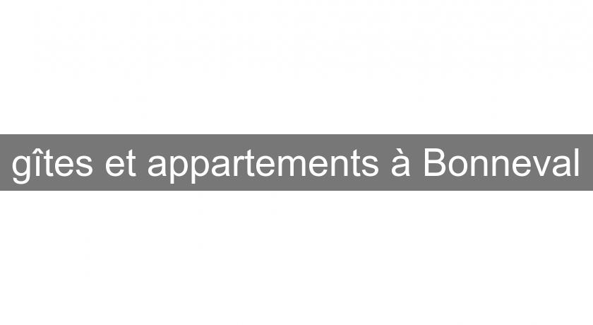gîtes et appartements à Bonneval gîtes et appartements à Bonneval
