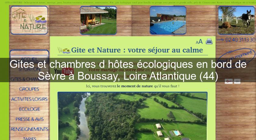 Gites et chambres d'hôtes écologiques en bord de Sèvre à Boussay, Loire Atlantique (44) Gites et chambres d'hôtes écologiques en bord de Sèvre à Boussay, Loire Atlantique (44)