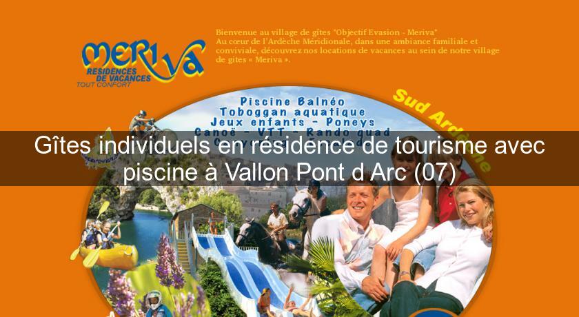 Gîtes individuels en résidence de tourisme avec piscine à Vallon Pont d'Arc (07) Gîtes individuels en résidence de tourisme avec piscine à Vallon Pont d'Arc (07)