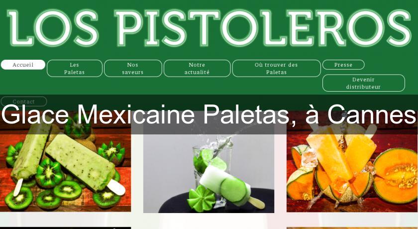Glace Mexicaine Paletas, à Cannes Glace Mexicaine Paletas, à Cannes