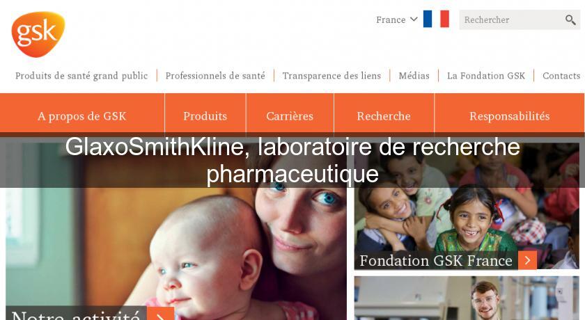 GlaxoSmithKline, laboratoire de recherche pharmaceutique GlaxoSmithKline, laboratoire de recherche pharmaceutique