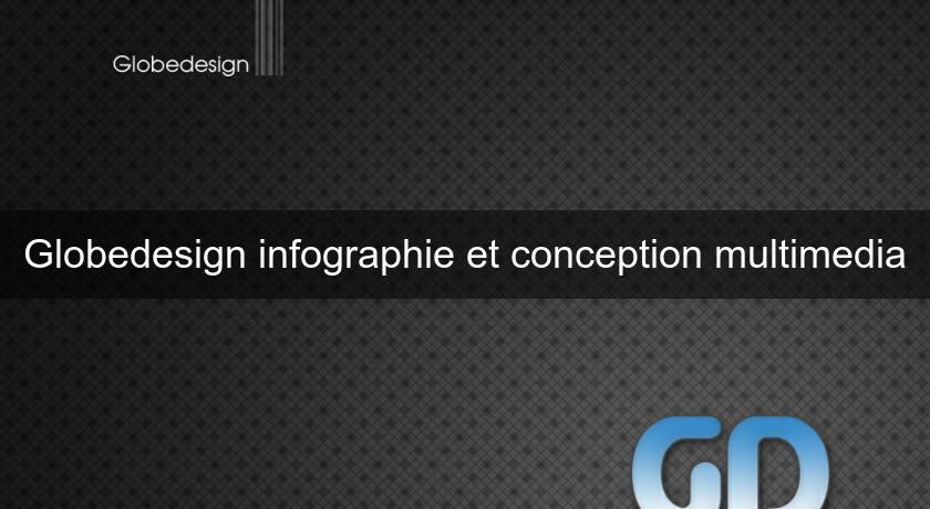 Globedesign infographie et conception multimedia Globedesign infographie et conception multimedia