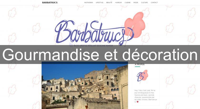 Gourmandise et décoration Gourmandise et décoration