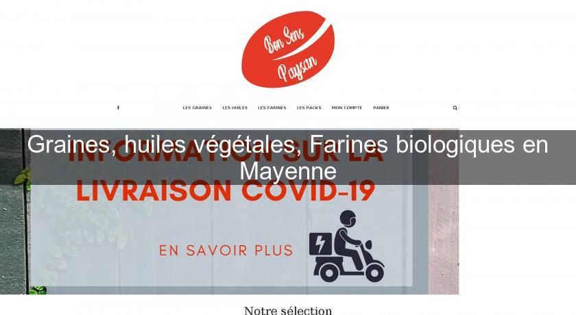 Graines, huiles végétales, Farines biologiques en Mayenne