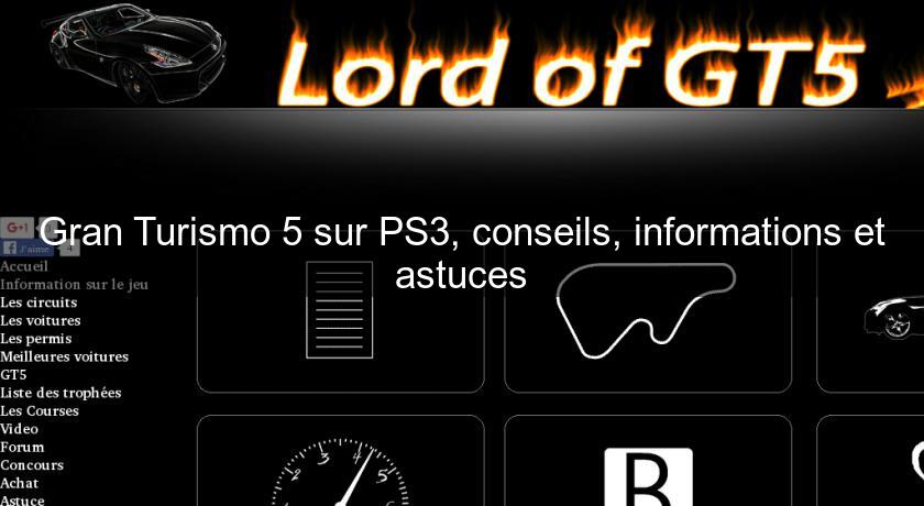Gran Turismo 5 sur PS3, conseils, informations et astuces Gran Turismo 5 sur PS3, conseils, informations et astuces