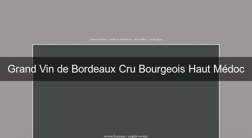 Grand Vin de Bordeaux Cru Bourgeois Haut Médoc Grand Vin de Bordeaux Cru Bourgeois Haut Médoc