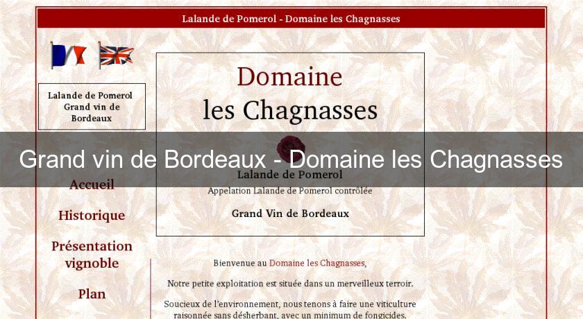 Grand vin de Bordeaux - Domaine les Chagnasses Grand vin de Bordeaux - Domaine les Chagnasses