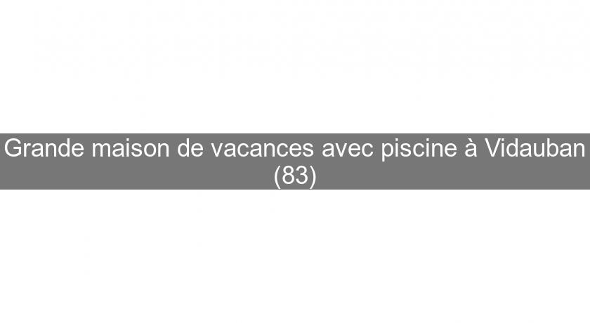 Grande maison de vacances avec piscine à Vidauban (83) Grande maison de vacances avec piscine à Vidauban (83)