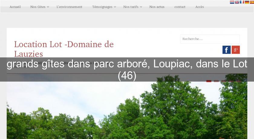 grands gîtes dans parc arboré, Loupiac, dans le Lot (46) grands gîtes dans parc arboré, Loupiac, dans le Lot (46)