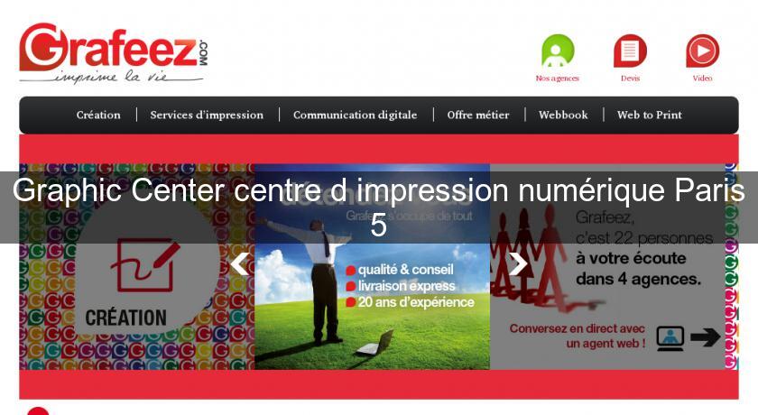 Graphic Center centre d'impression numérique Paris 5 Graphic Center centre d'impression numérique Paris 5