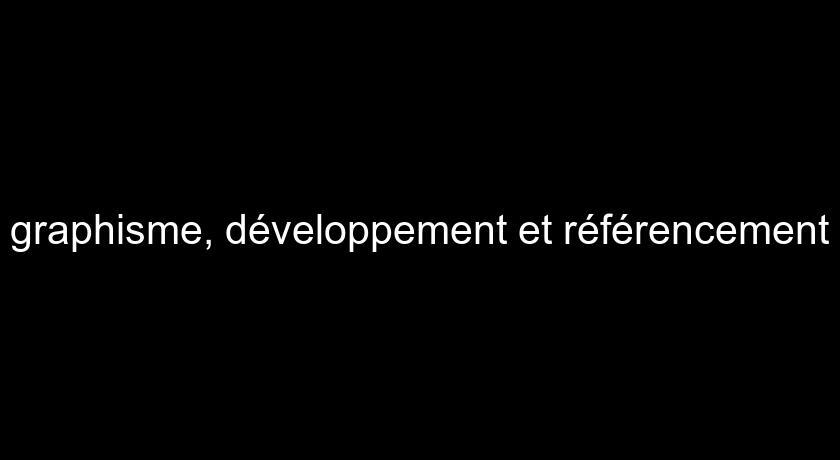 graphisme, développement et référencement