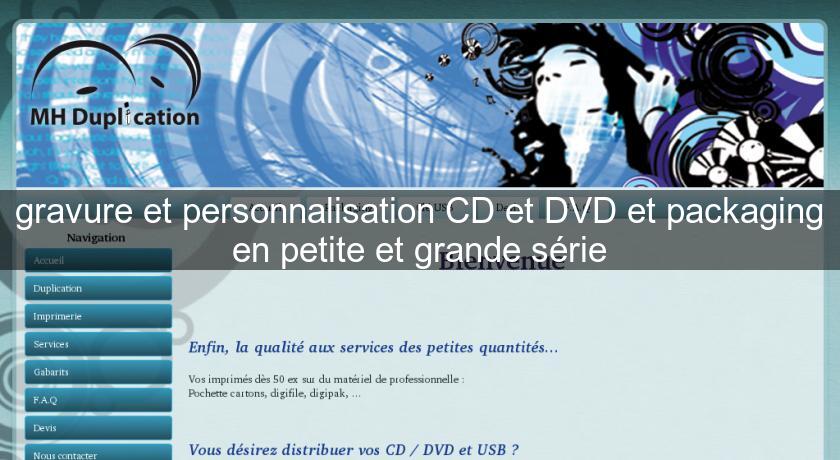 gravure et personnalisation CD et DVD et packaging en petite et grande série gravure et personnalisation CD et DVD et packaging en petite et grande série