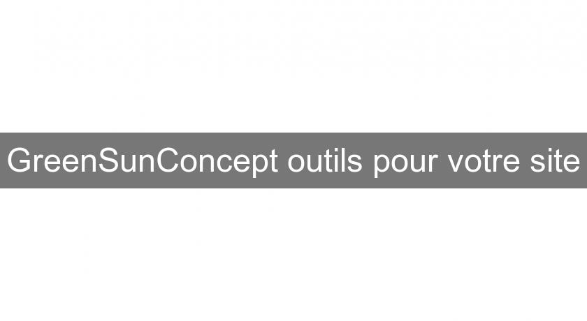 GreenSunConcept outils pour votre site