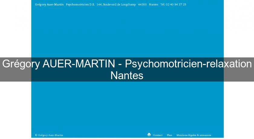 Grégory AUER-MARTIN - Psychomotricien-relaxation Nantes Grégory AUER-MARTIN - Psychomotricien-relaxation Nantes