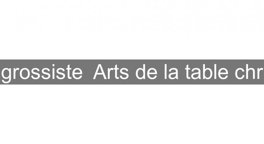 grossiste Arts de la table chr grossiste Arts de la table chr