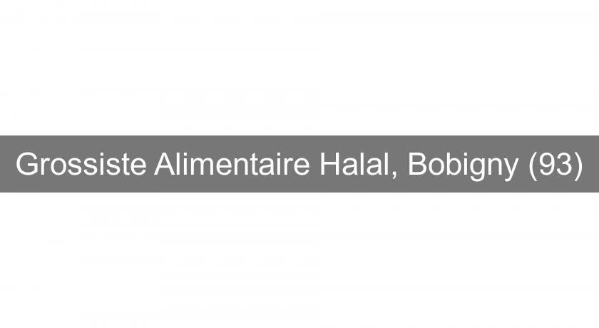 Grossiste Alimentaire Halal, Bobigny (93)