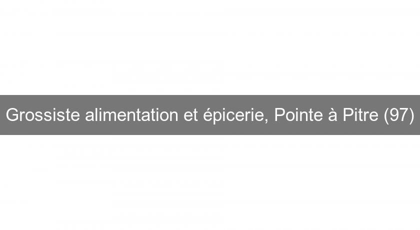 Grossiste alimentation et épicerie, Pointe à Pitre (97)