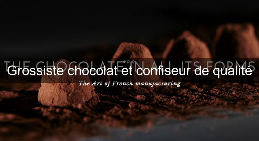 Grossiste chocolat et confiseur de qualité