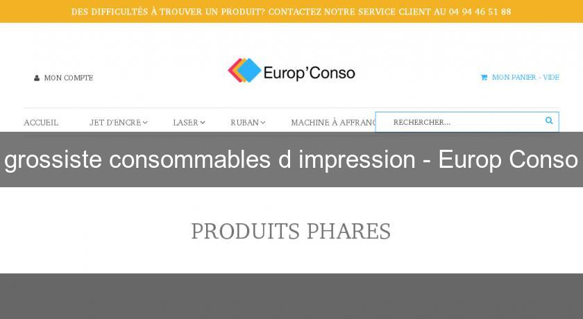 grossiste consommables d'impression - Europ'Conso grossiste consommables d'impression - Europ'Conso