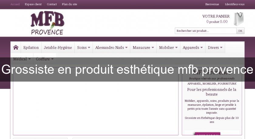 Grossiste en produit esthétique mfb provence