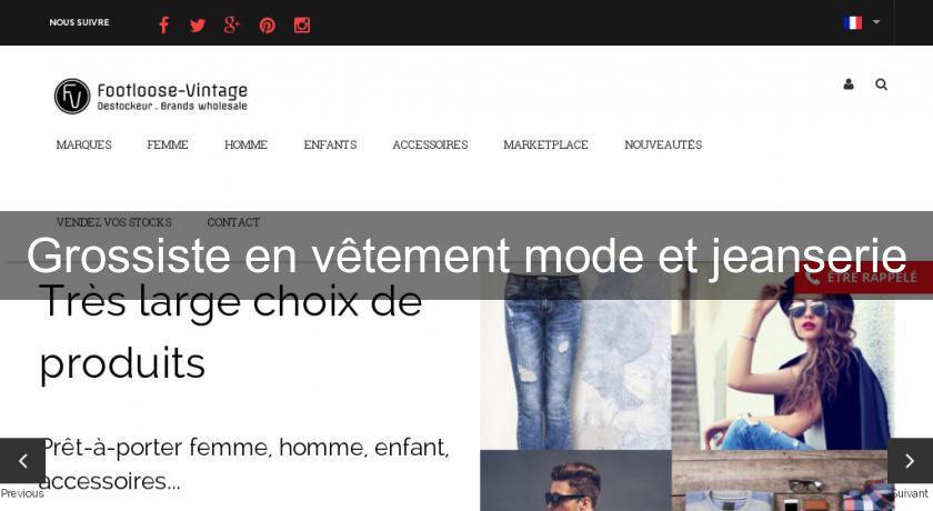 Grossiste en vêtement mode et jeanserie Grossiste en vêtement mode et jeanserie