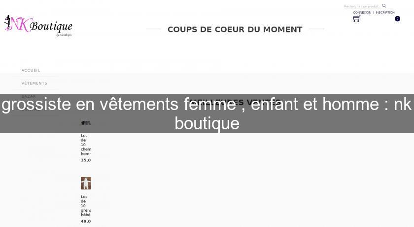 grossiste en vêtements femme , enfant et homme : nk boutique grossiste en vêtements femme , enfant et homme : nk boutique