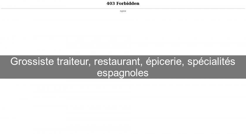 Grossiste traiteur, restaurant, épicerie, spécialités espagnoles