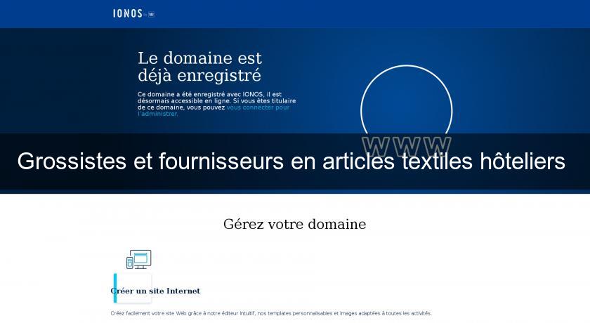 Grossistes et fournisseurs en articles textiles hôteliers Grossistes et fournisseurs en articles textiles hôteliers