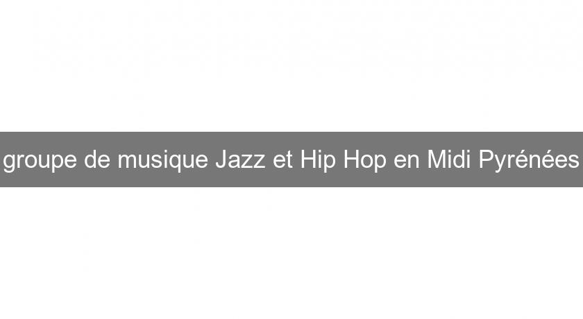 groupe de musique Jazz et Hip Hop en Midi Pyrénées