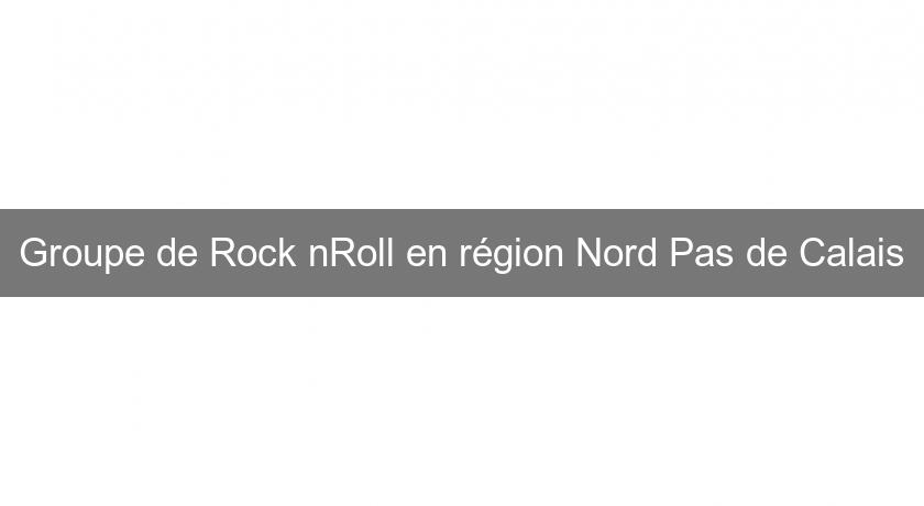 Groupe de Rock'nRoll en région Nord Pas de Calais Groupe de Rock'nRoll en région Nord Pas de Calais