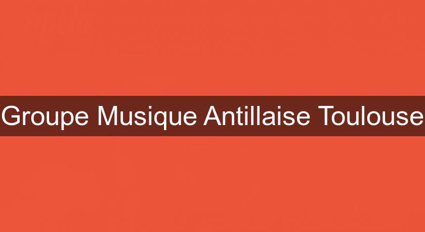 Groupe Musique Antillaise Toulouse