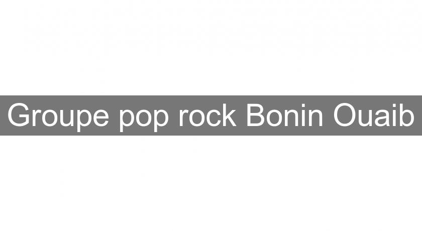 Groupe pop rock Bonin Ouaib