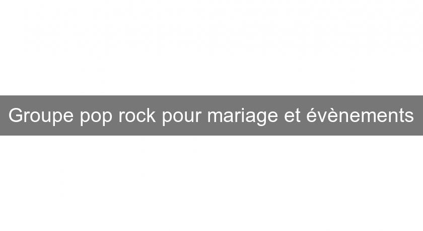 Groupe pop rock pour mariage et évènements Groupe pop rock pour mariage et évènements