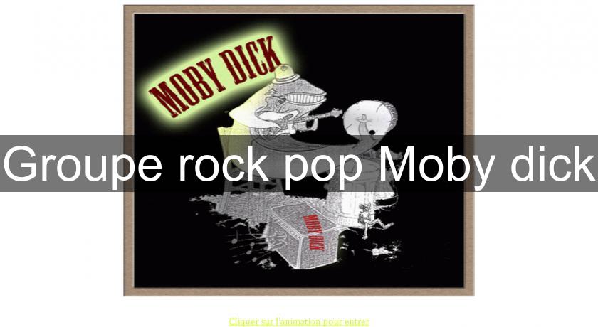 Groupe rock pop Moby dick Groupe rock pop Moby dick