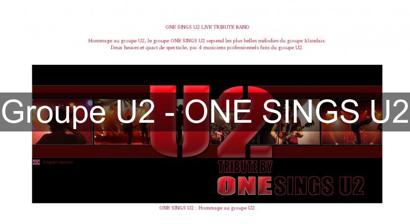 Groupe U2 - ONE SINGS U2 Groupe U2 - ONE SINGS U2